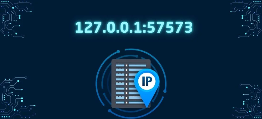 Understanding 127.0.0.1:57573: The Basics of Localhost and Port Communication