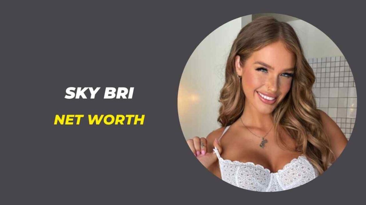 Sky Bri Net Worth